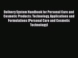 PDF Download Delivery System Handbook for Personal Care and Cosmetic Products: Technology Applications