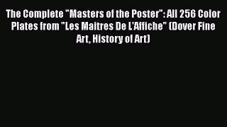 The Complete Masters of the Poster: All 256 Color Plates from Les Maitres De L'Affiche (Dover