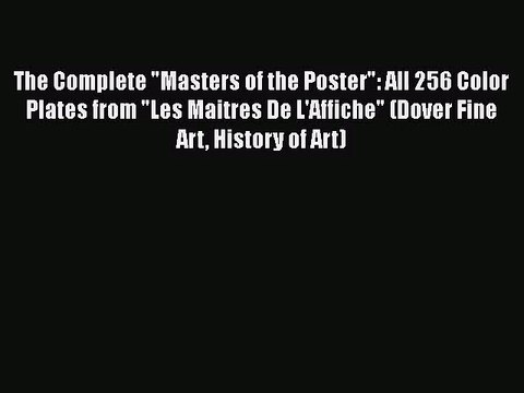 The Complete Masters of the Poster: All 256 Color Plates from Les Maitres De L'Affiche (Dover