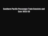 [PDF Download] Southern Pacific Passenger Train Consists and Cars 1955-58 [Download] Online