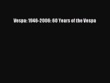 [PDF Download] Vespa: 1946-2006: 60 Years of the Vespa [Download] Online