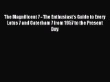 [PDF Download] The Magnificent 7 - The Enthusiast's Guide to Every Lotus 7 and Caterham 7 from