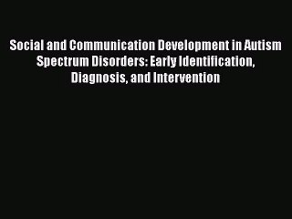 PDF Download Social and Communication Development in Autism Spectrum Disorders: Early Identification