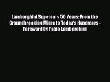 [PDF Download] Lamborghini Supercars 50 Years: From the Groundbreaking Miura to Today's Hypercars