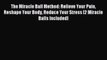 The Miracle Ball Method: Relieve Your Pain Reshape Your Body Reduce Your Stress [2 Miracle
