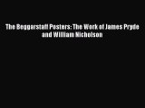 The Beggarstaff Posters: The Work of James Pryde and William Nicholson [PDF Download] The Beggarstaff