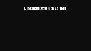 [PDF Download] Biochemistry 6th Edition [PDF] Online