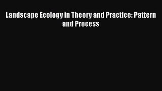 [PDF Download] Landscape Ecology in Theory and Practice: Pattern and Process [Download] Online