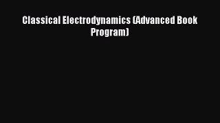 [PDF Download] Classical Electrodynamics (Advanced Book Program) [Read] Full Ebook