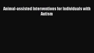 PDF Download Animal-assisted Interventions for Individuals with Autism Read Full Ebook