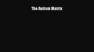 PDF Download The Autism Matrix PDF Online