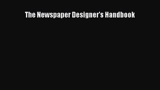 PDF Download The Newspaper Designer's Handbook PDF Online