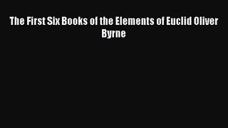 PDF Download The First Six Books of the Elements of Euclid Oliver Byrne Download Full Ebook