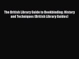 PDF Download The British Library Guide to Bookbinding: History and Techniques (British Library