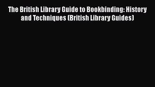 PDF Download The British Library Guide to Bookbinding: History and Techniques (British Library