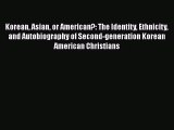 Read Korean Asian or American?: The Identity Ethnicity and Autobiography of Second-generation