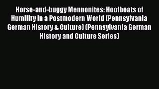 Download Horse-and-buggy Mennonites: Hoofbeats of Humility in a Postmodern World (Pennsylvania