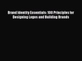 PDF Download Brand Identity Essentials: 100 Principles for Designing Logos and Building Brands