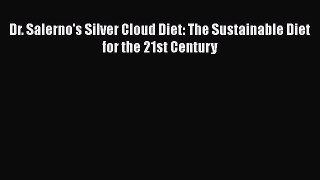 PDF Download Dr. Salerno's Silver Cloud Diet: The Sustainable Diet for the 21st Century PDF