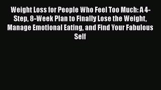 PDF Download Weight Loss for People Who Feel Too Much: A 4-Step 8-Week Plan to Finally Lose