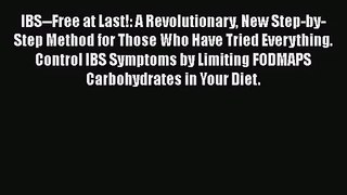 PDF Download IBS--Free at Last!: A Revolutionary New Step-by-Step Method for Those Who Have