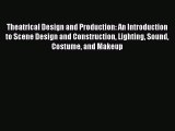 Read Theatrical Design and Production: An Introduction to Scene Design and Construction Lighting