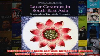 Later Ceramics in Southeast Asia Sixteenth to Twentieth Centuries Oxford in Asia