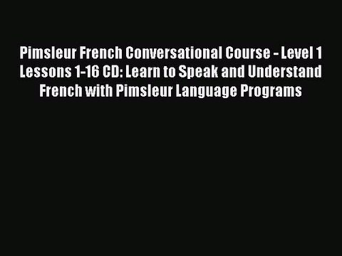 Pimsleur French Conversational Course - Level 1 Lessons 1-16 CD: Learn to Speak and Understand