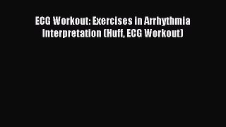 ECG Workout: Exercises in Arrhythmia Interpretation (Huff ECG Workout) [Download] Online