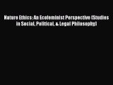 PDF Download Nature Ethics: An Ecofeminist Perspective (Studies in Social Political & Legal