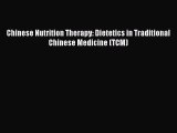 PDF Download Chinese Nutrition Therapy: Dietetics in Traditional Chinese Medicine (TCM) Download