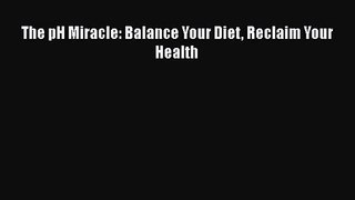 PDF Download The pH Miracle: Balance Your Diet Reclaim Your Health Download Full Ebook