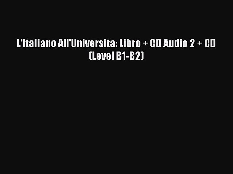 L'Italiano All'Universita: Libro + CD Audio 2 + CD (Level B1-B2) [Download] Online