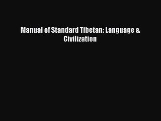 Manual of Standard Tibetan: Language & Civilization [Download] Full Ebook