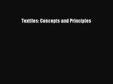 Textiles: Concepts and Principles [PDF Download] Textiles: Concepts and Principles# [Read]