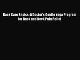 PDF Download Back Care Basics: A Doctor's Gentle Yoga Program for Back and Neck Pain Relief