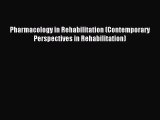 Pharmacology in Rehabilitation (Contemporary Perspectives in Rehabilitation) [Read] Full Ebook