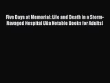 Five Days at Memorial: Life and Death in a Storm-Ravaged Hospital (Ala Notable Books for Adults)