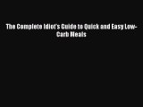 PDF Download The Complete Idiot's Guide to Quick and Easy Low-Carb Meals Read Full Ebook