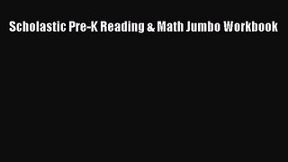 [PDF Download] Scholastic Pre-K Reading & Math Jumbo Workbook [Download] Full Ebook