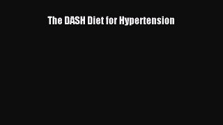 PDF Download The DASH Diet for Hypertension Read Full Ebook
