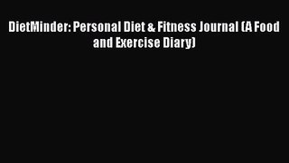 PDF Download DietMinder: Personal Diet & Fitness Journal (A Food and Exercise Diary) Download