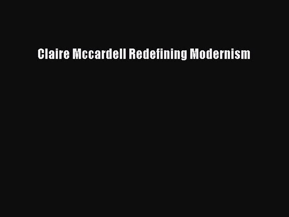 Claire Mccardell Redefining Modernism [PDF Download] Claire Mccardell Redefining Modernism#