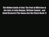 The Hidden Smile of God: The Fruit of Affliction in the Lives of John Bunyan William Cowper