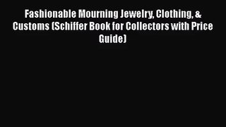 Fashionable Mourning Jewelry Clothing & Customs (Schiffer Book for Collectors with Price Guide)