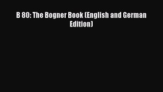 B 80: The Bogner Book (English and German Edition) [PDF Download] B 80: The Bogner Book (English