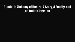 Damiani: Alchemy of Desire: A Story A Family and an Italian Passion [PDF Download] Damiani: