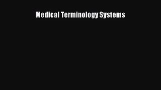 Medical Terminology Systems [Download] Full Ebook
