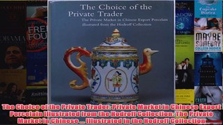 The Choice of the Private Trader Private Market in Chinese Export Porcelain Illustrated