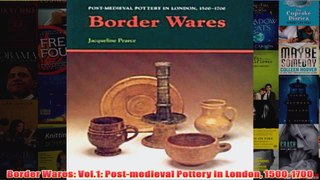 Border Wares Vol1 Postmedieval Pottery in London 15001700